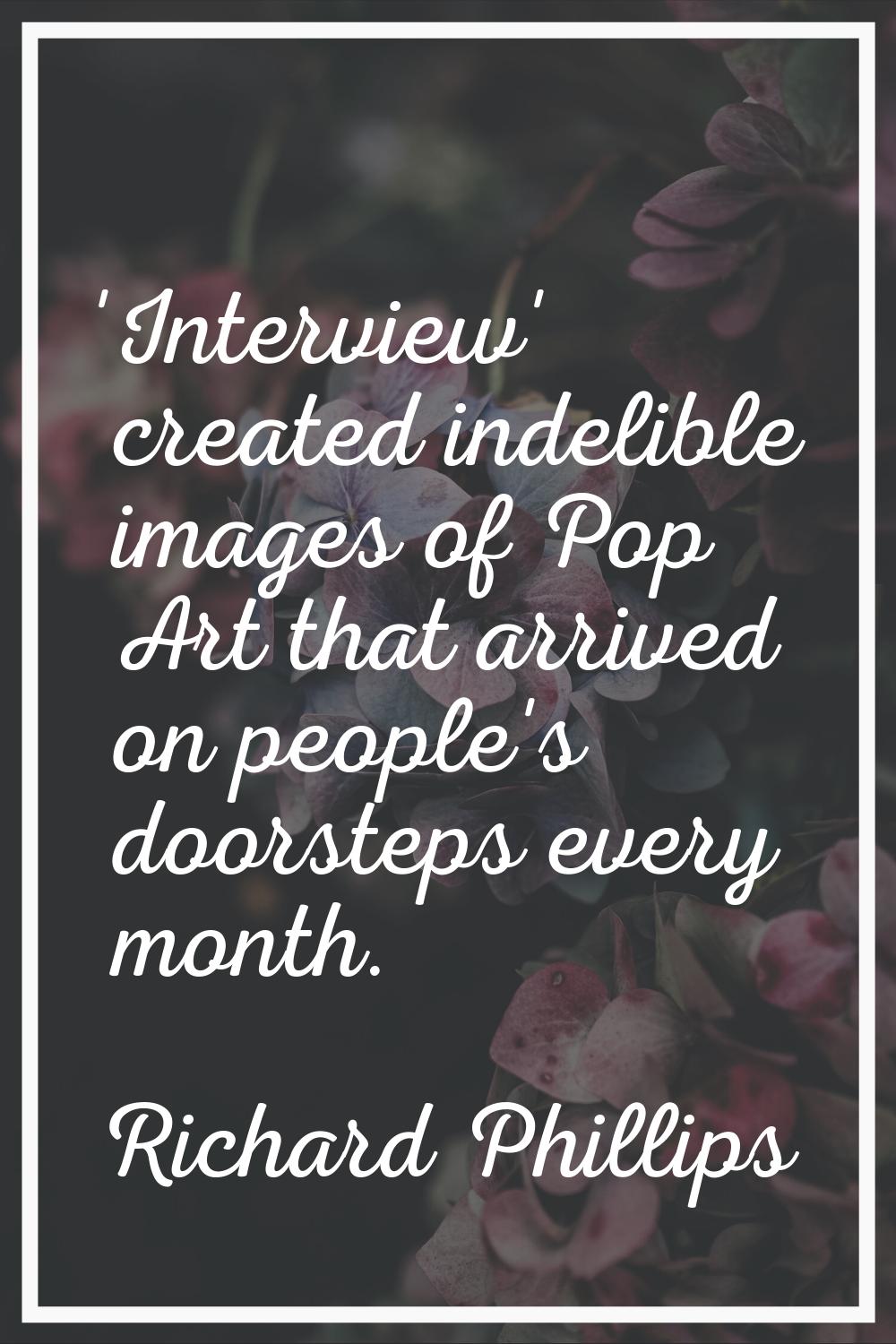 'Interview' created indelible images of Pop Art that arrived on people's doorsteps every month.