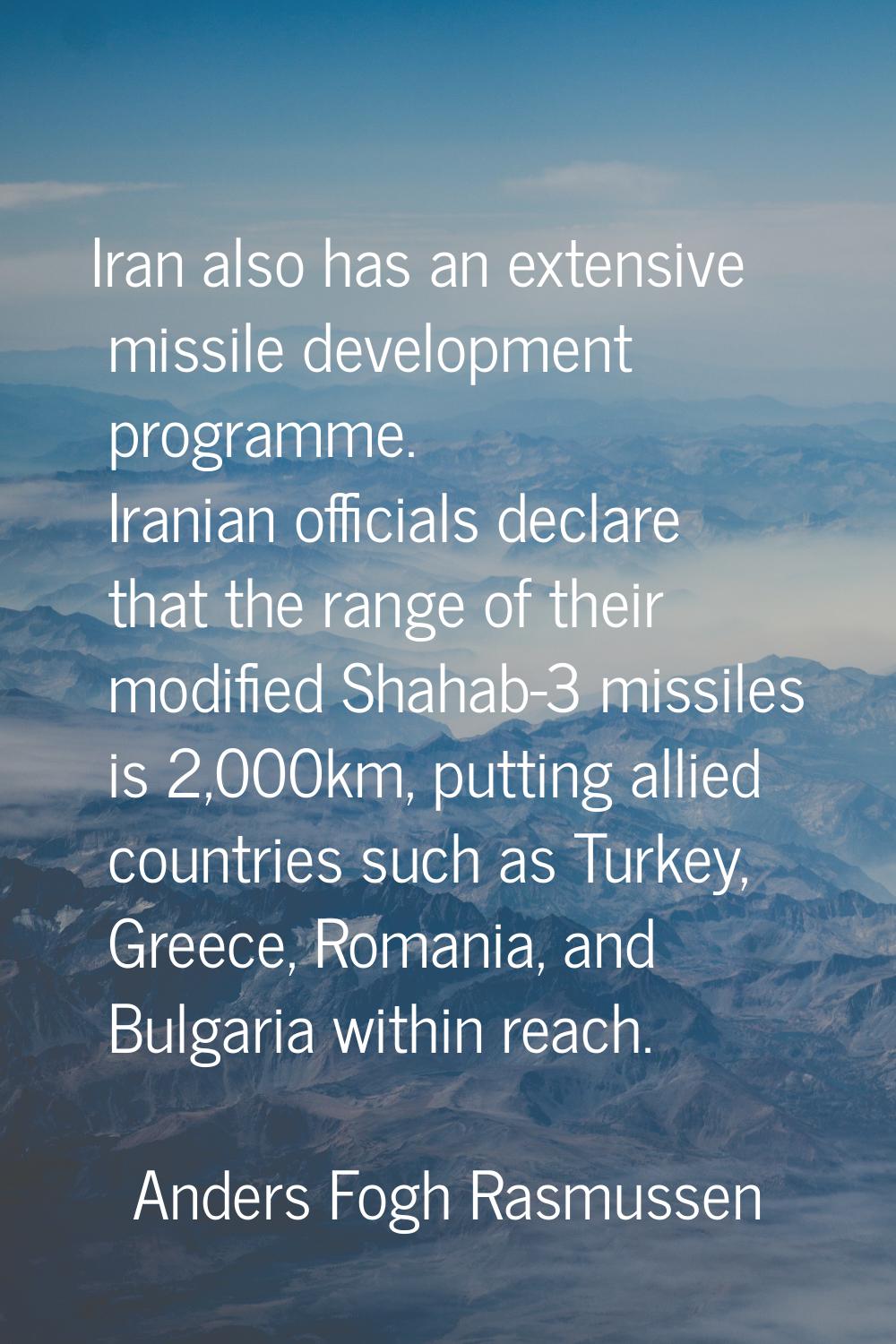 Iran also has an extensive missile development programme. Iranian officials declare that the range 