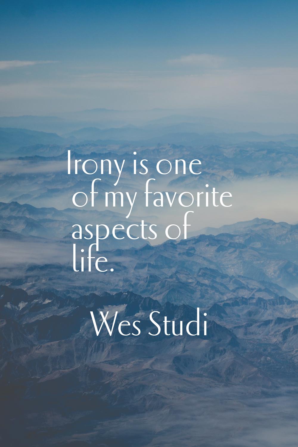 Irony is one of my favorite aspects of life.