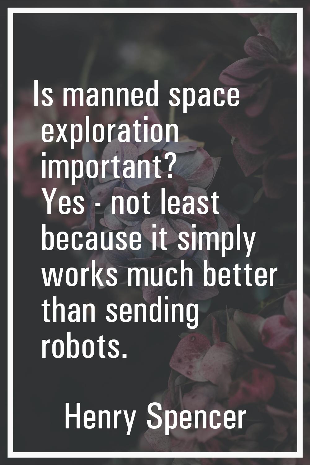 Is manned space exploration important? Yes - not least because it simply works much better than sen