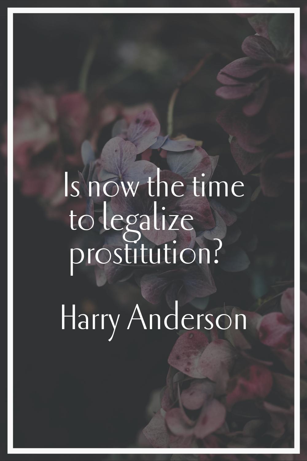 Is now the time to legalize prostitution?