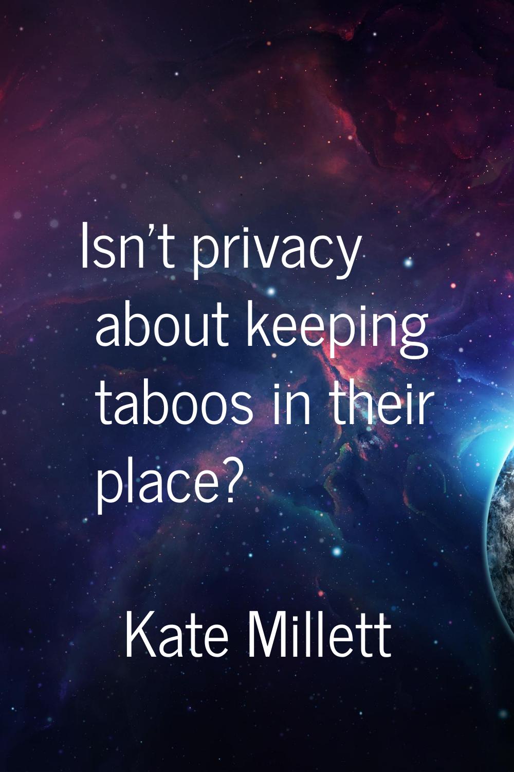 Isn't privacy about keeping taboos in their place?