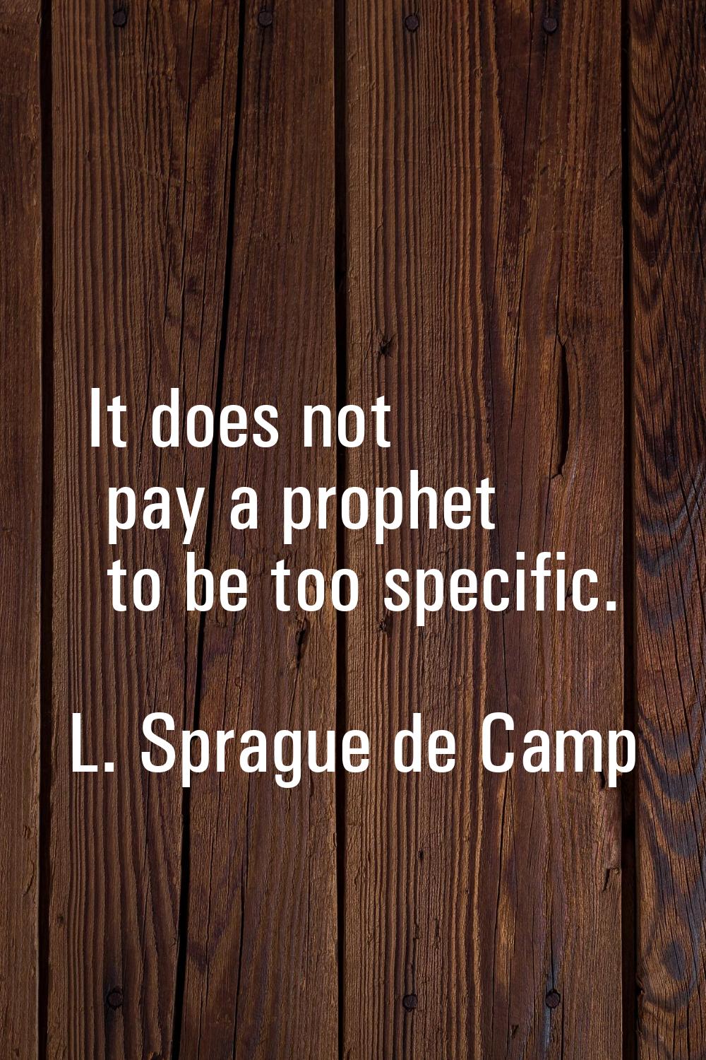 It does not pay a prophet to be too specific.