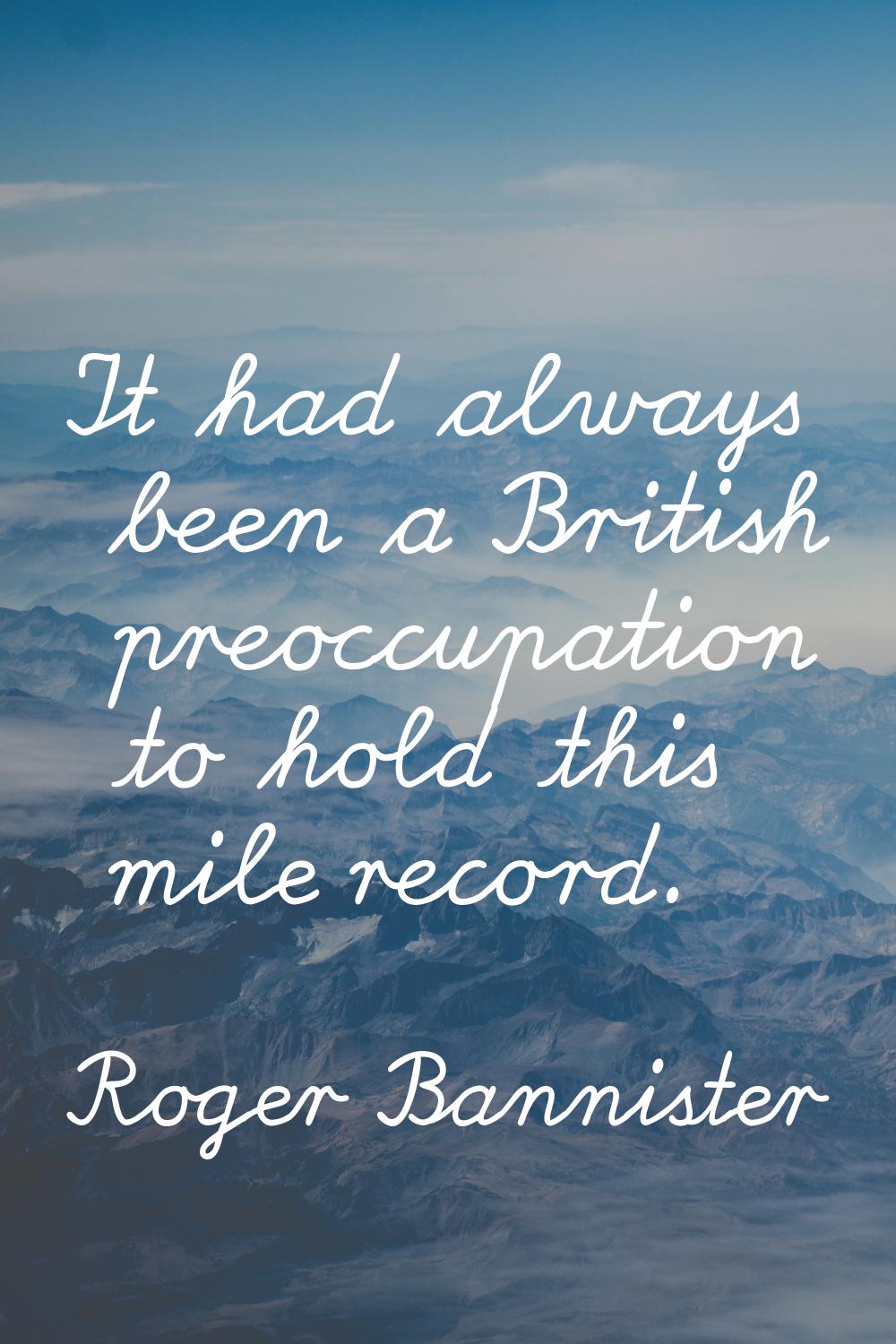 It had always been a British preoccupation to hold this mile record.