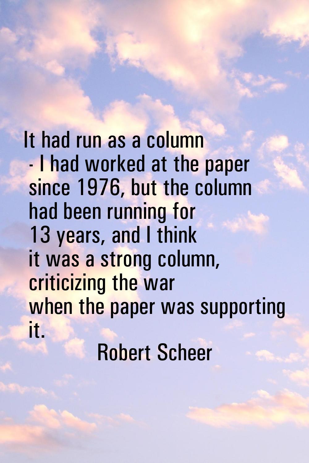 It had run as a column - I had worked at the paper since 1976, but the column had been running for 