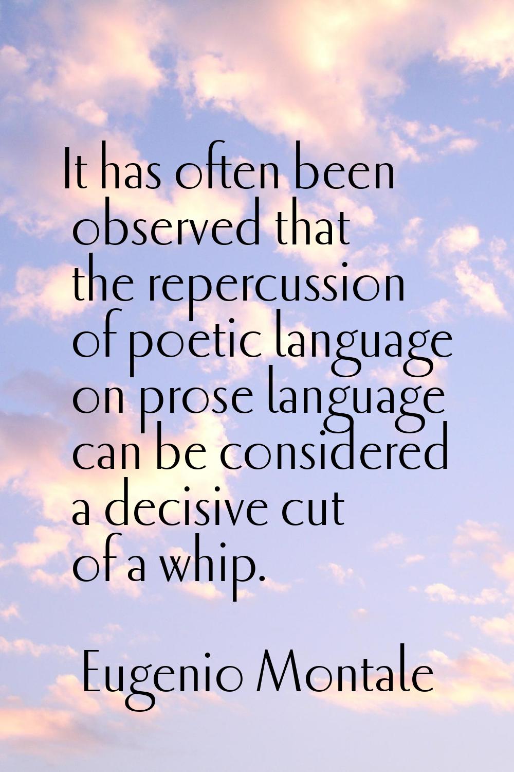 It has often been observed that the repercussion of poetic language on prose language can be consid