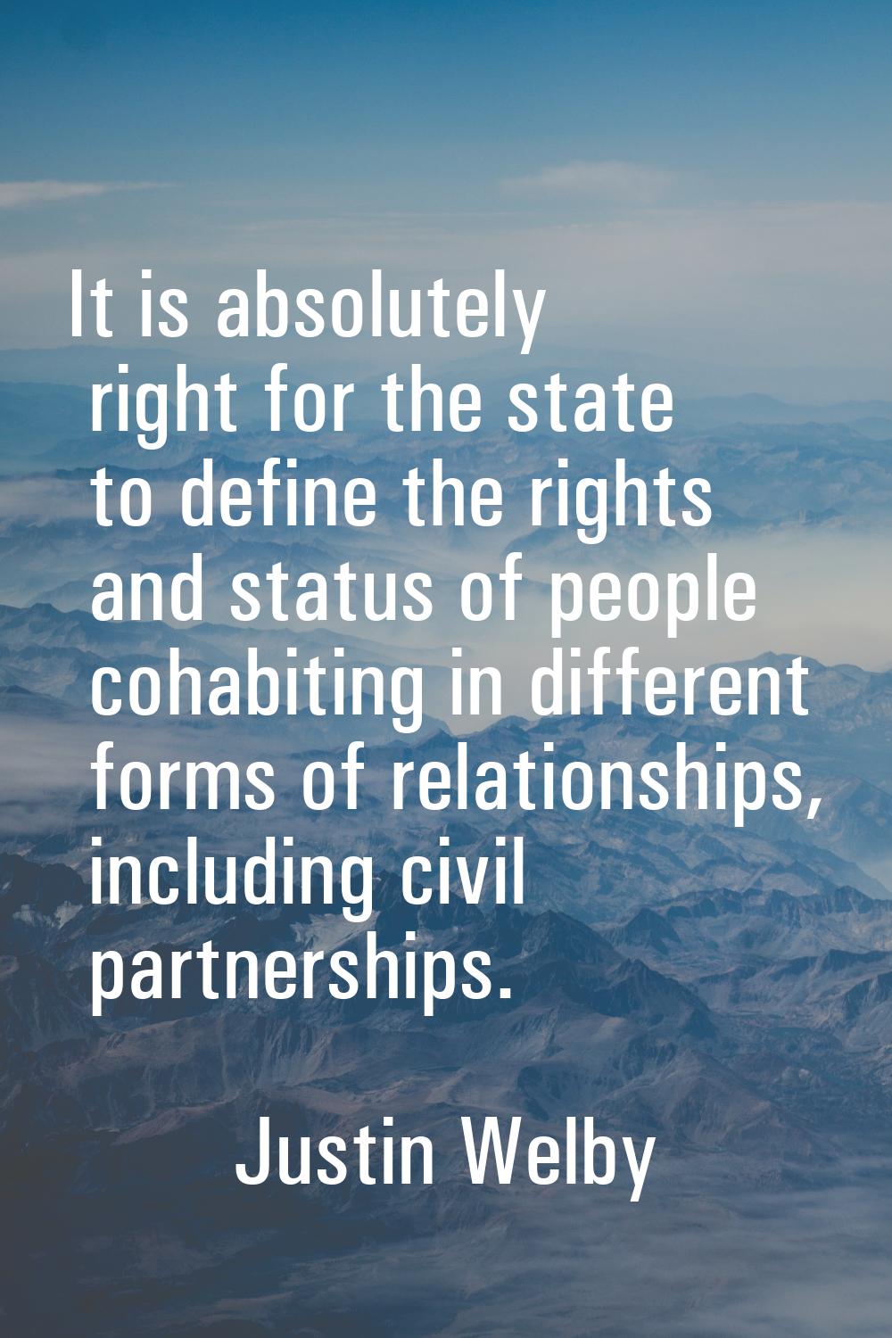 It is absolutely right for the state to define the rights and status of people cohabiting in differ