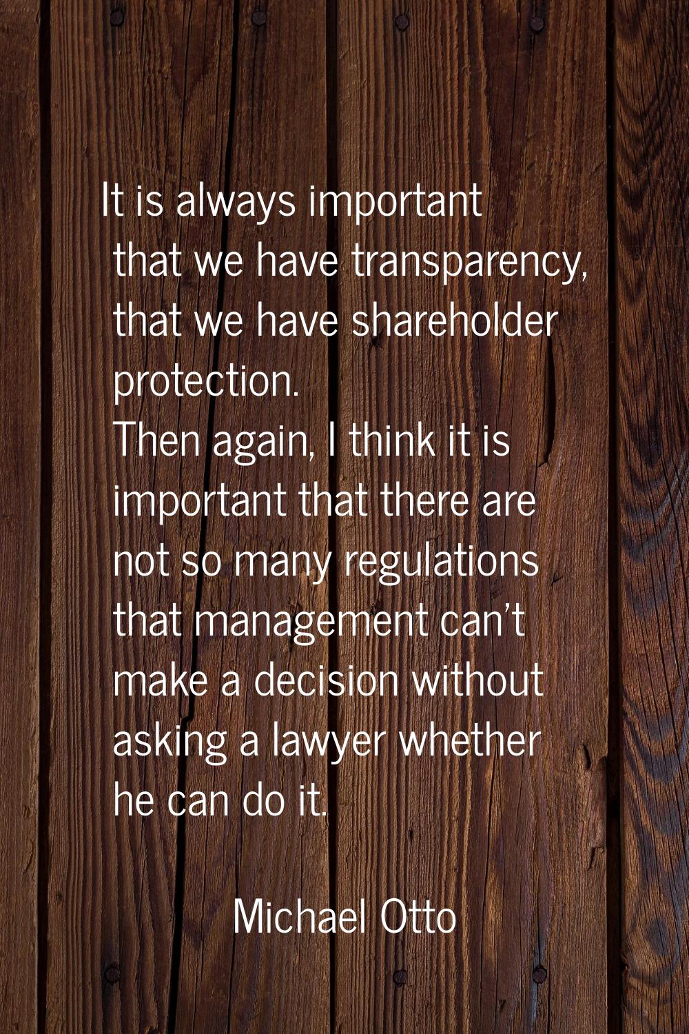 It is always important that we have transparency, that we have shareholder protection. Then again, 