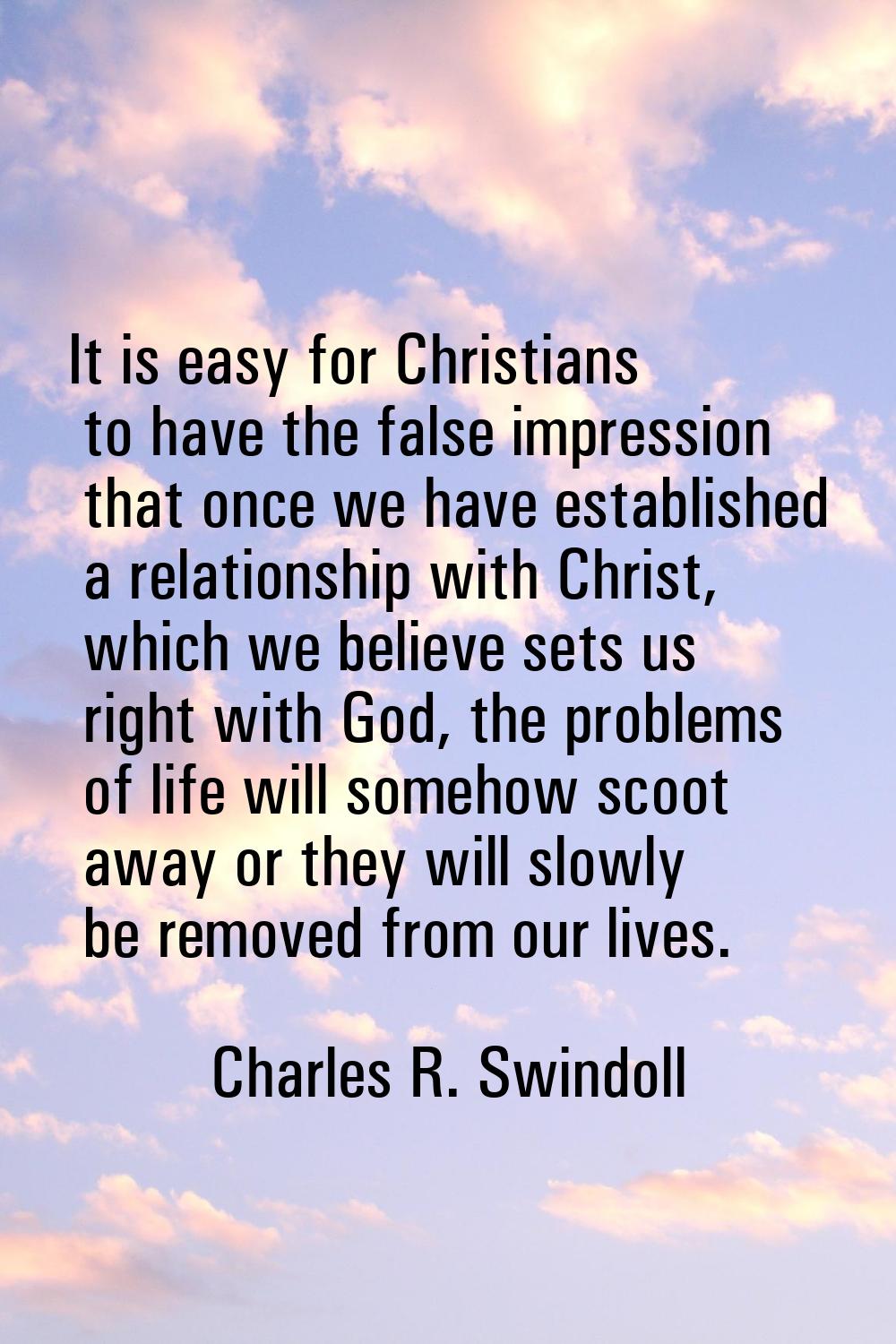 It is easy for Christians to have the false impression that once we have established a relationship