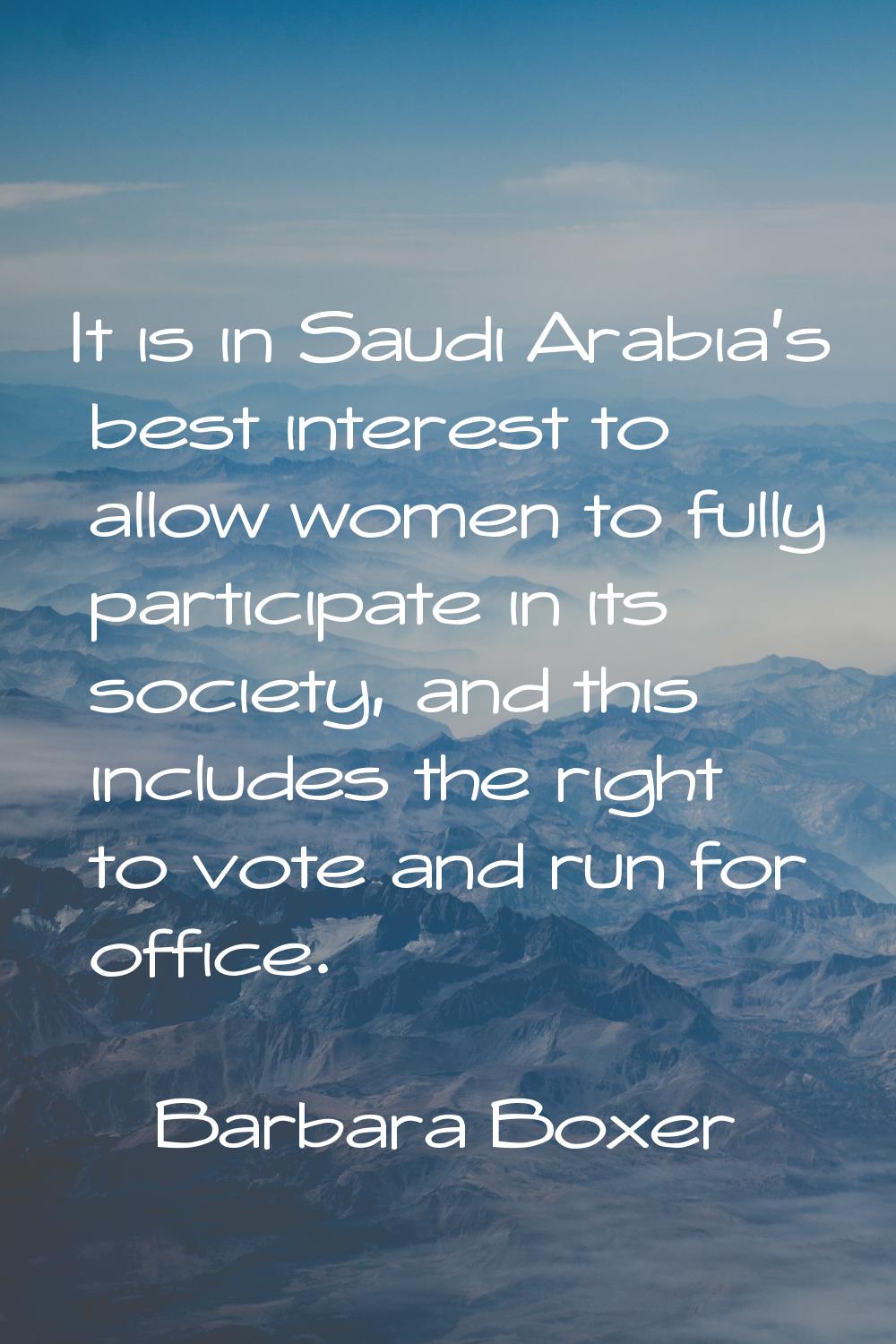 It is in Saudi Arabia's best interest to allow women to fully participate in its society, and this 