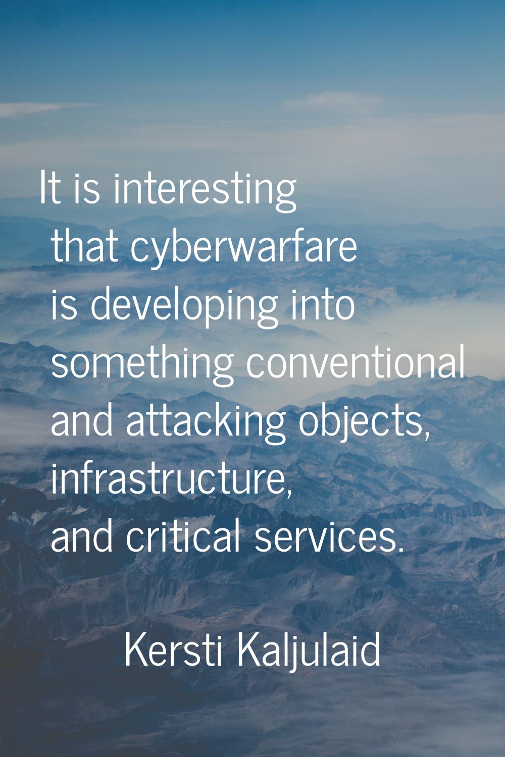 It is interesting that cyberwarfare is developing into something conventional and attacking objects