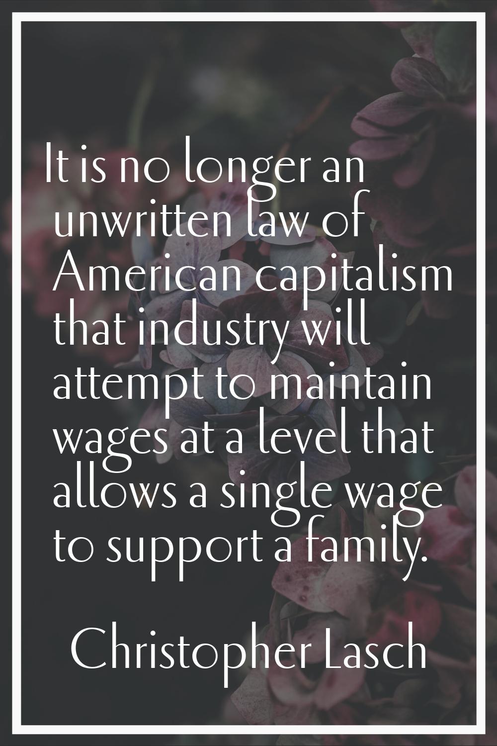 It is no longer an unwritten law of American capitalism that industry will attempt to maintain wage