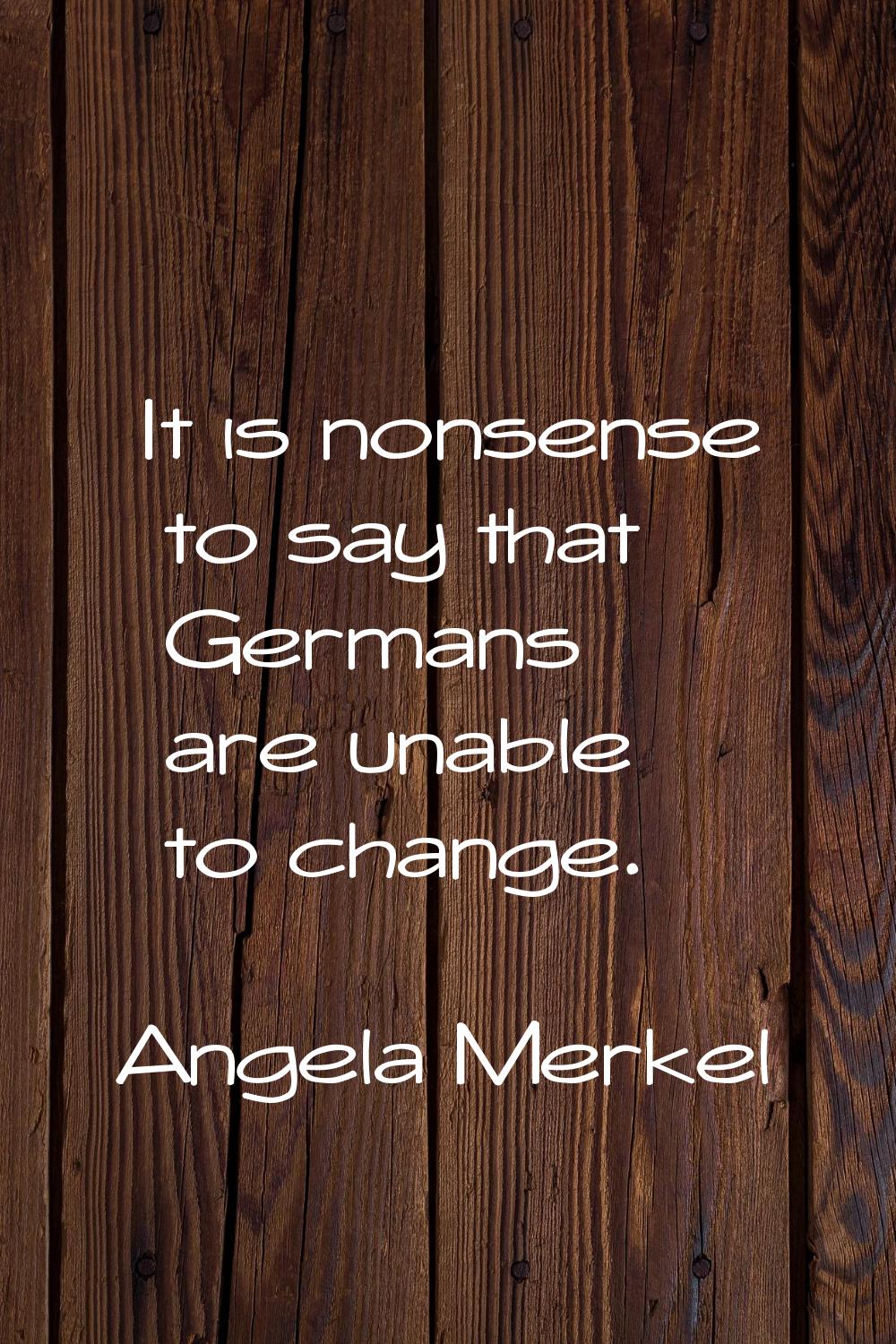 It is nonsense to say that Germans are unable to change.