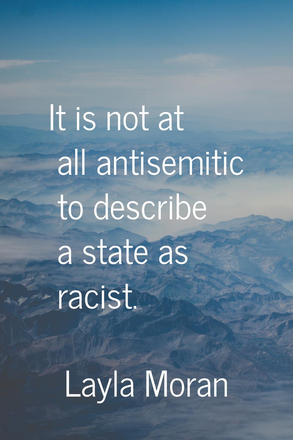 It is not at all antisemitic to describe a state as racist.