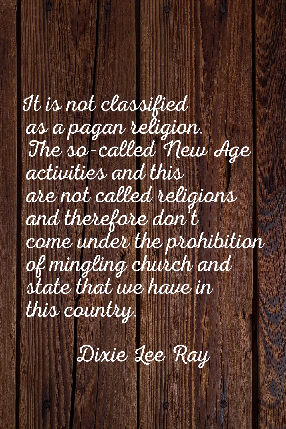It is not classified as a pagan religion. The so-called New Age activities and this are not called 