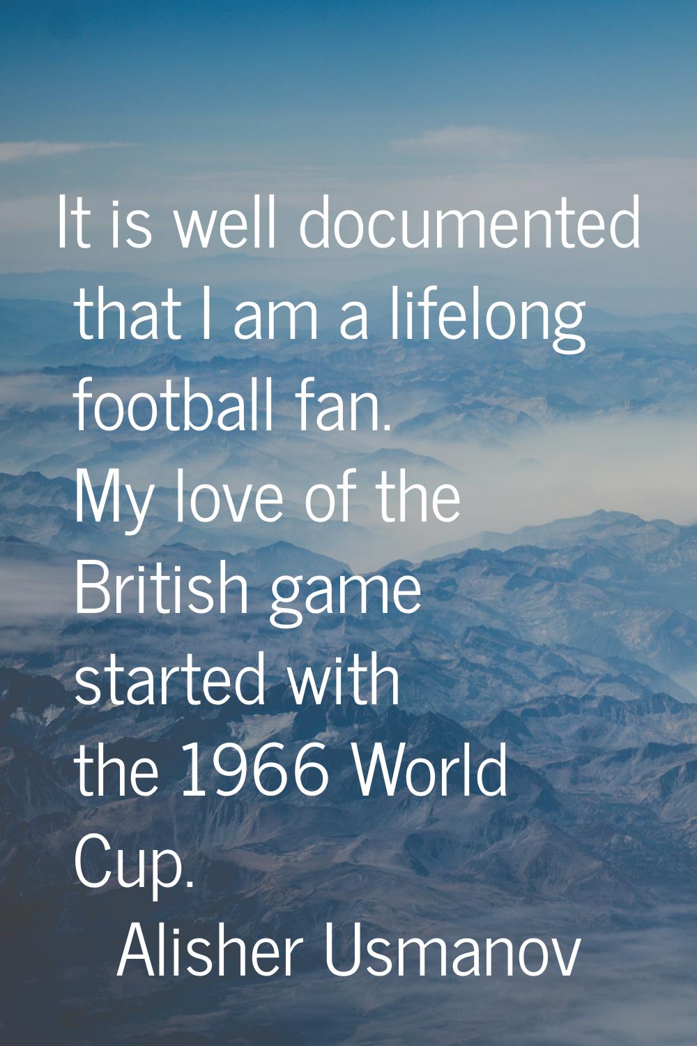 It is well documented that I am a lifelong football fan. My love of the British game started with t