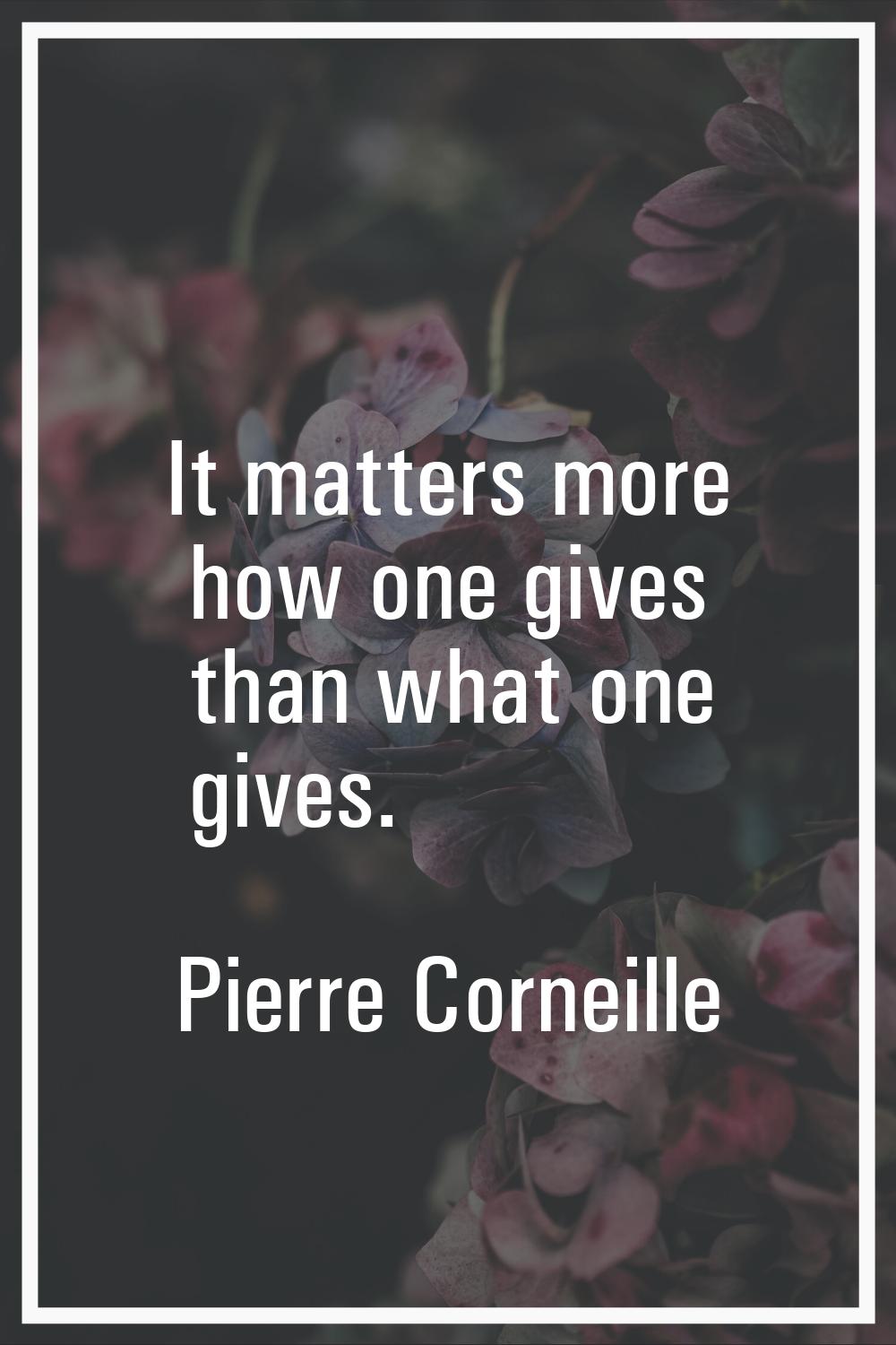 It matters more how one gives than what one gives.