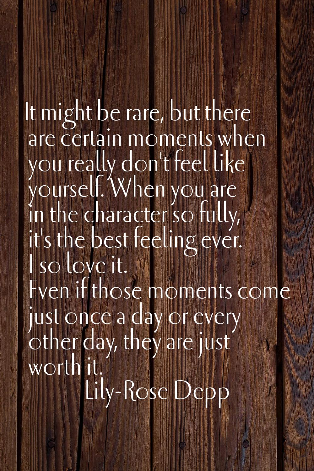 It might be rare, but there are certain moments when you really don't feel like yourself. When you 