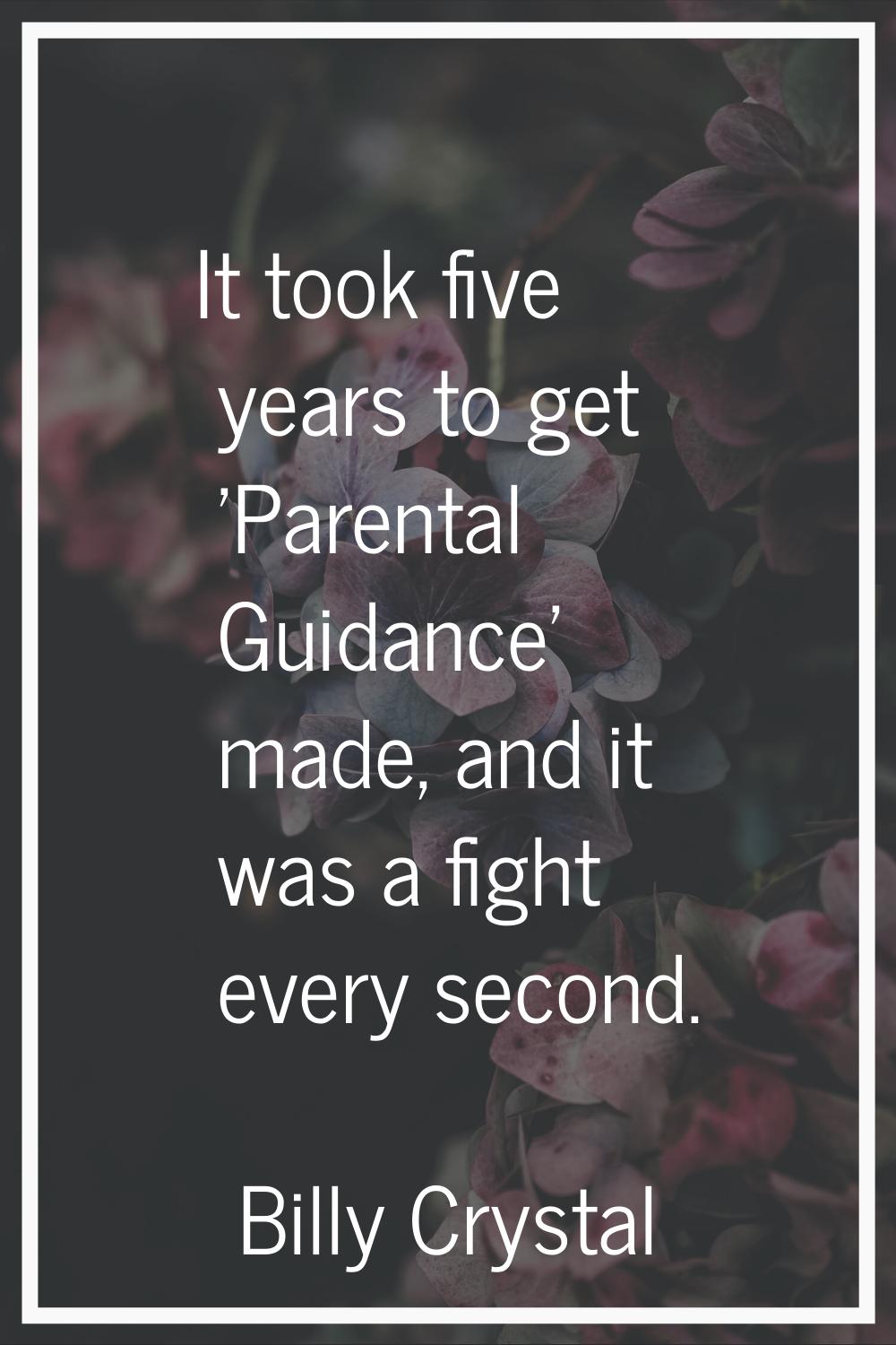 It took five years to get 'Parental Guidance' made, and it was a fight every second.