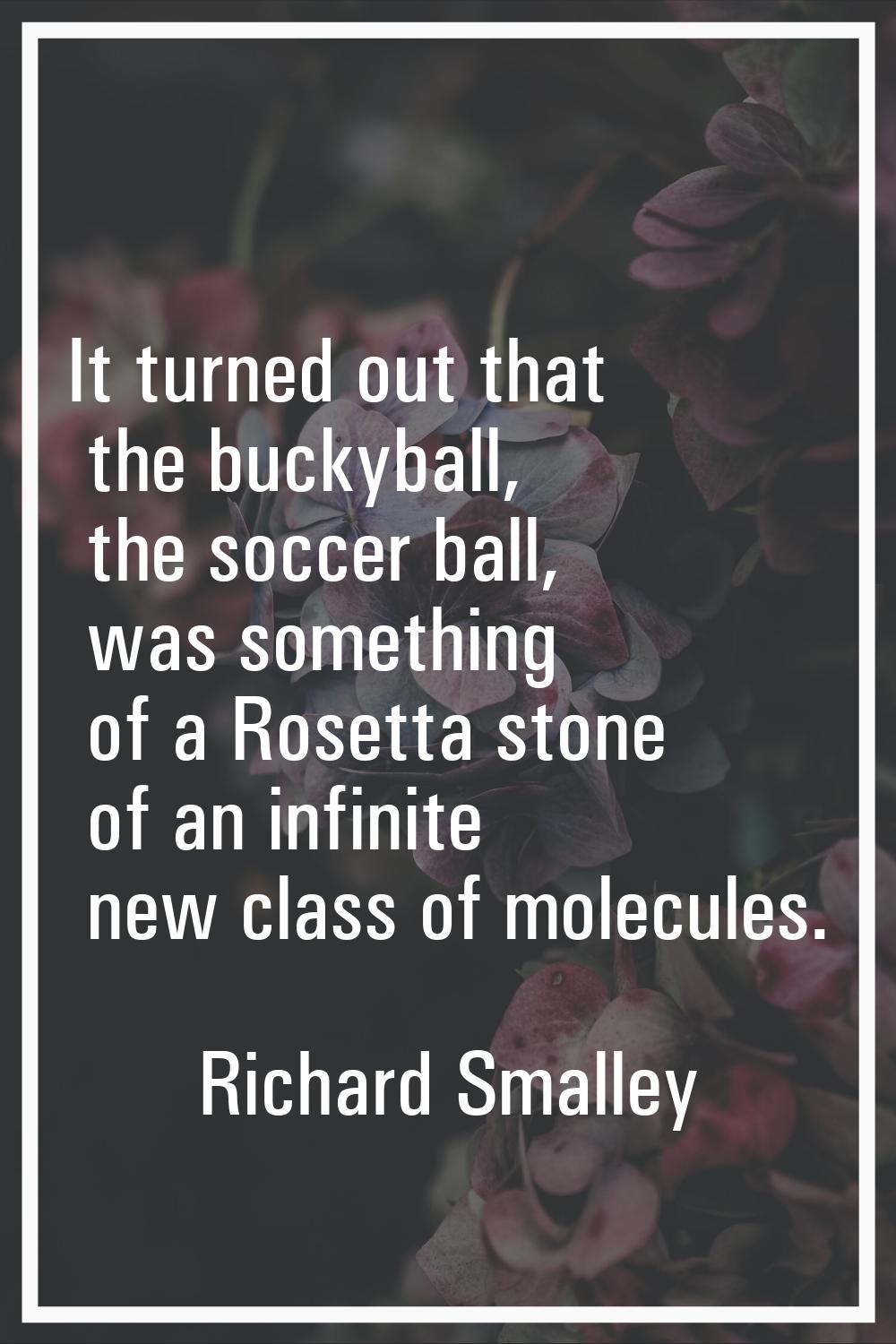 It turned out that the buckyball, the soccer ball, was something of a Rosetta stone of an infinite 