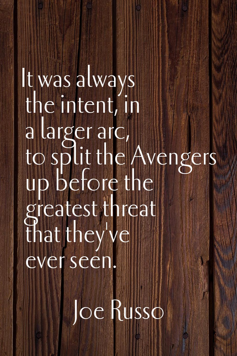 It was always the intent, in a larger arc, to split the Avengers up before the greatest threat that