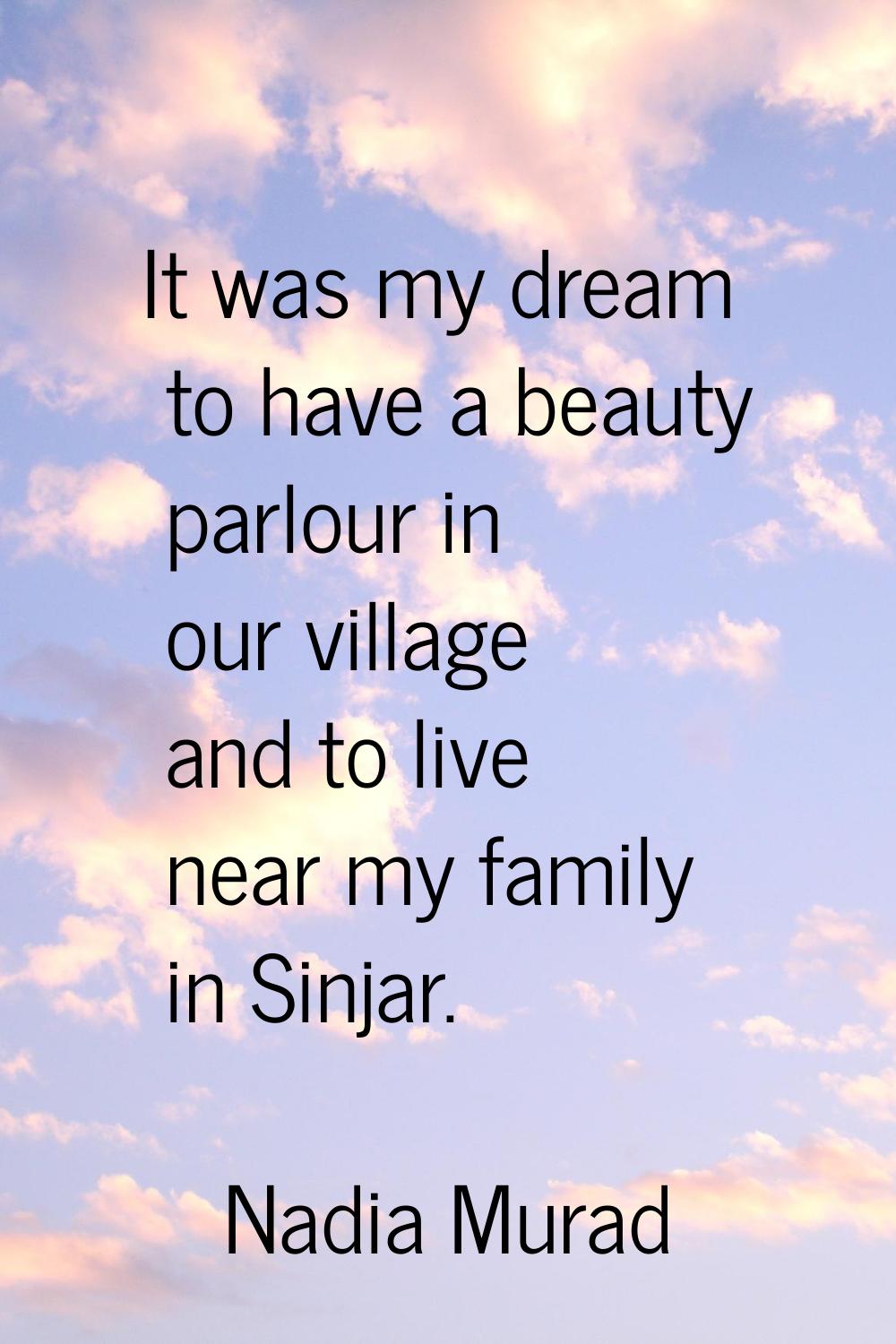 It was my dream to have a beauty parlour in our village and to live near my family in Sinjar.