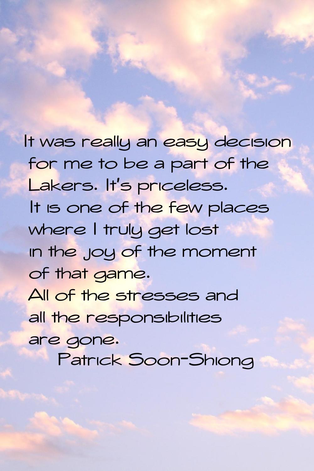 It was really an easy decision for me to be a part of the Lakers. It's priceless. It is one of the 