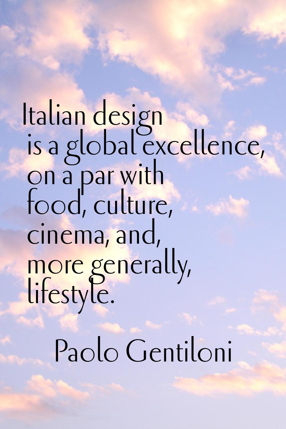 Italian design is a global excellence, on a par with food, culture, cinema, and, more generally, li