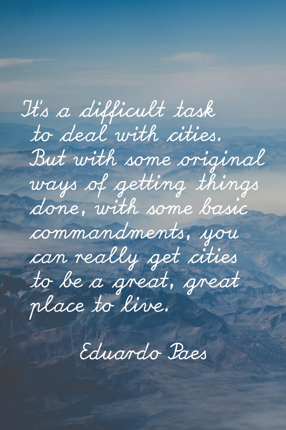 It's a difficult task to deal with cities. But with some original ways of getting things done, with