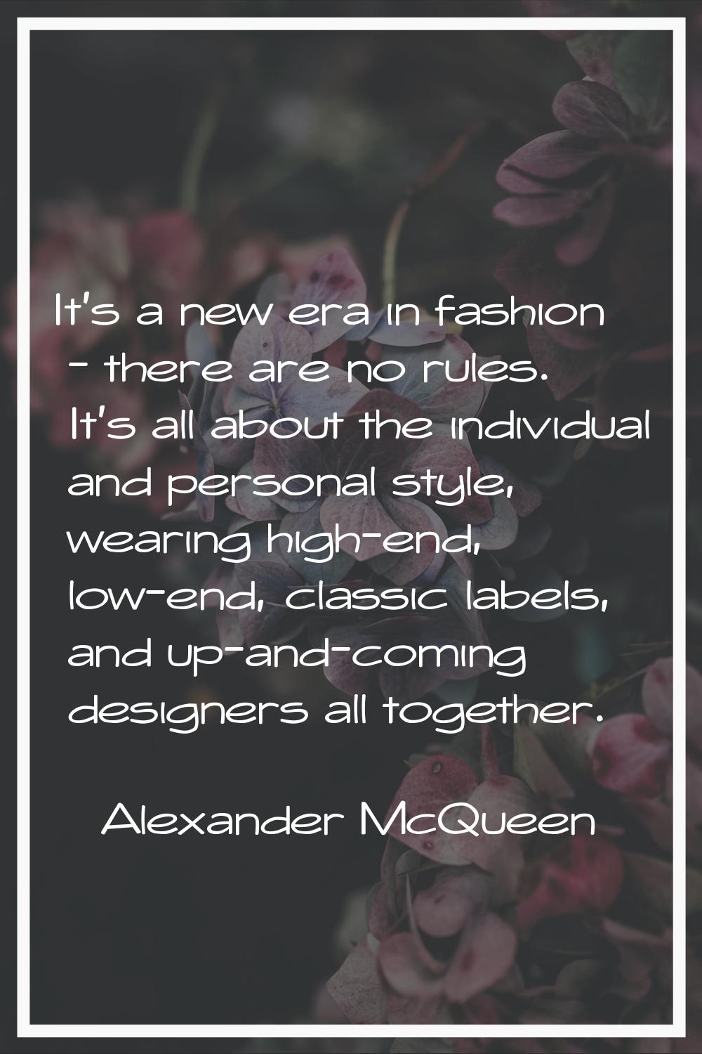 It's a new era in fashion - there are no rules. It's all about the individual and personal style, w