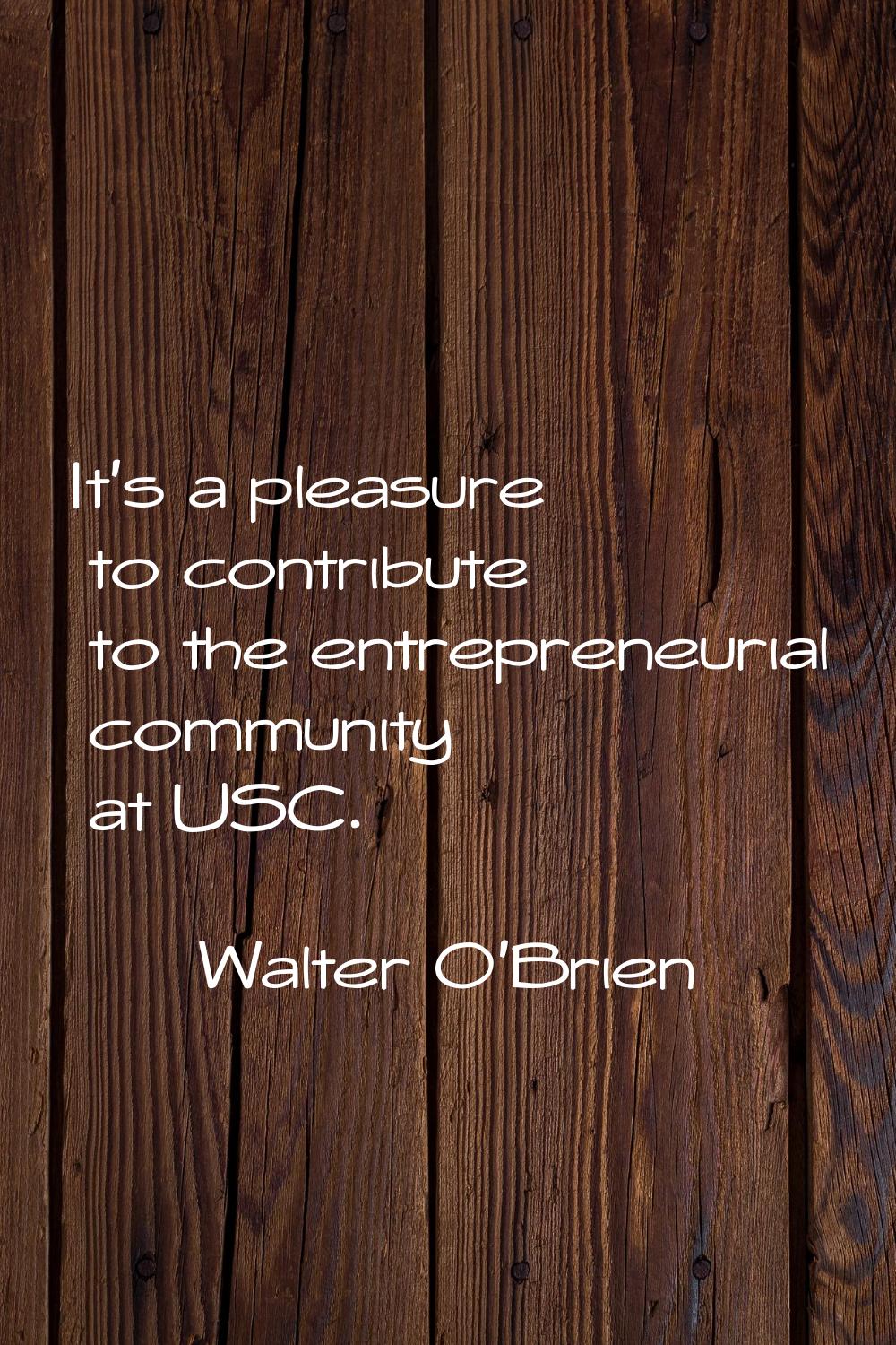 It's a pleasure to contribute to the entrepreneurial community at USC.