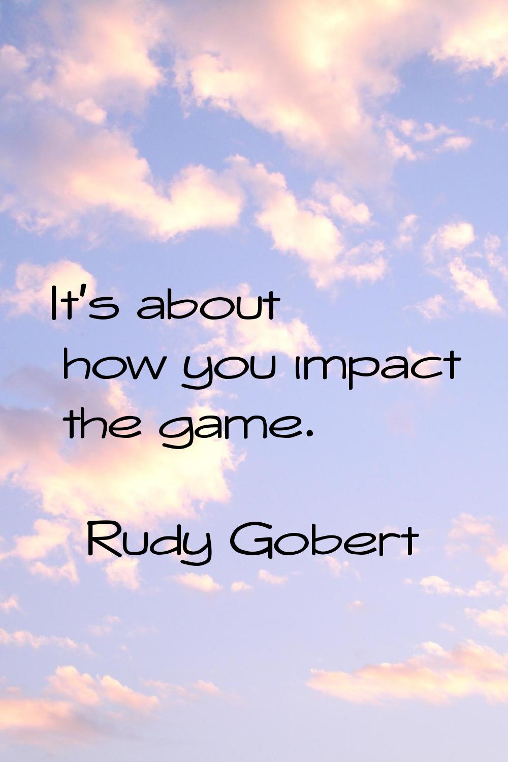 It's about how you impact the game.