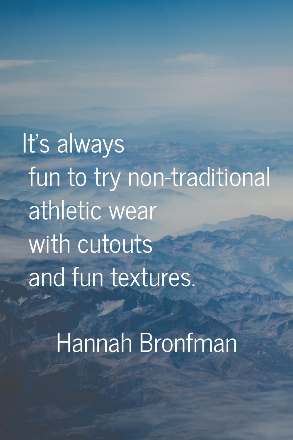 It's always fun to try non-traditional athletic wear with cutouts and fun textures.