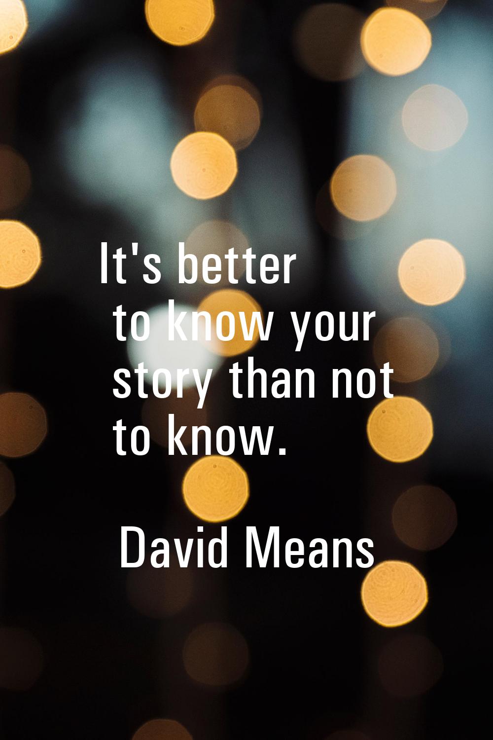 It's better to know your story than not to know.