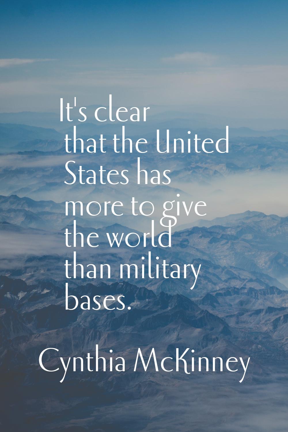 It's clear that the United States has more to give the world than military bases.