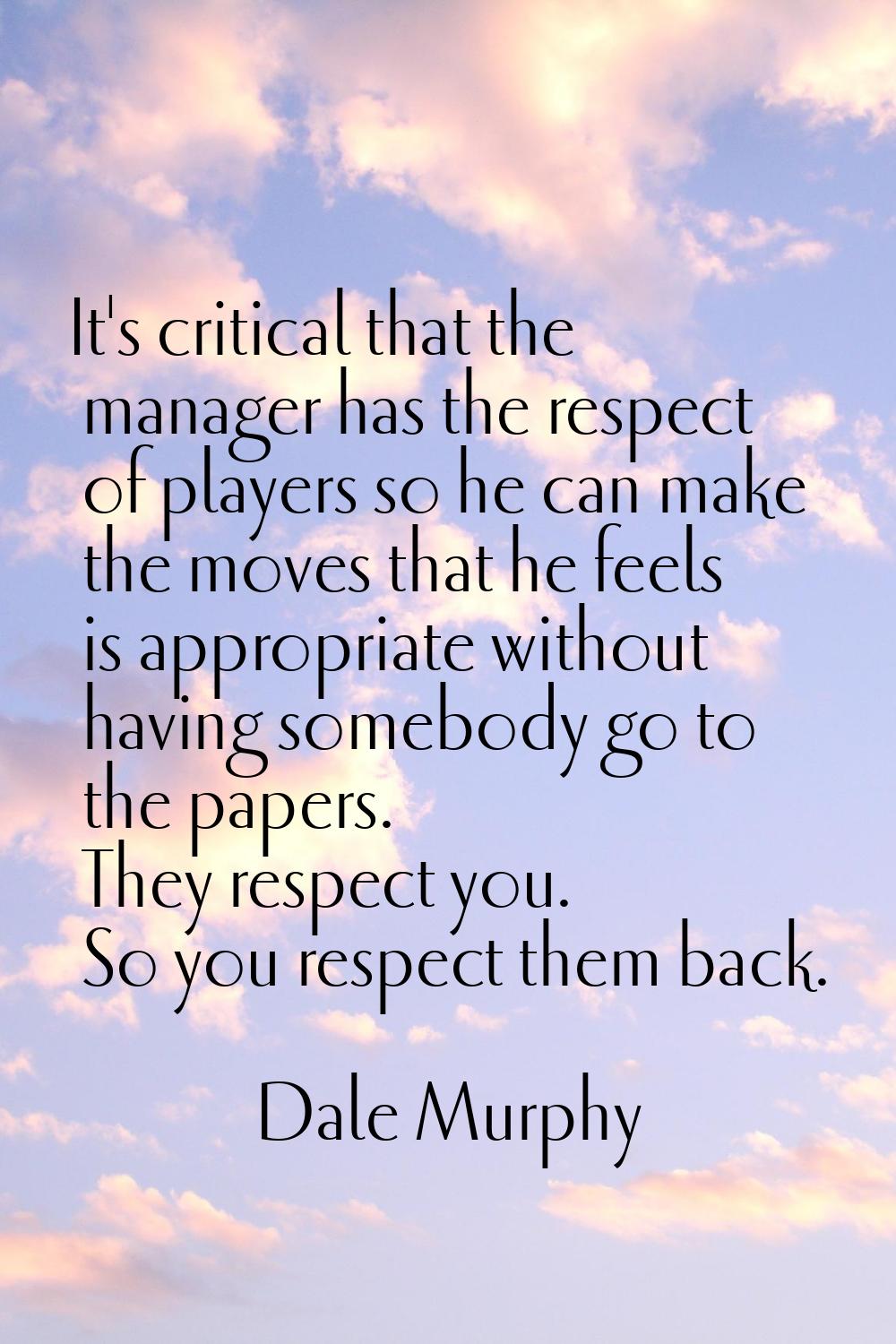 It's critical that the manager has the respect of players so he can make the moves that he feels is