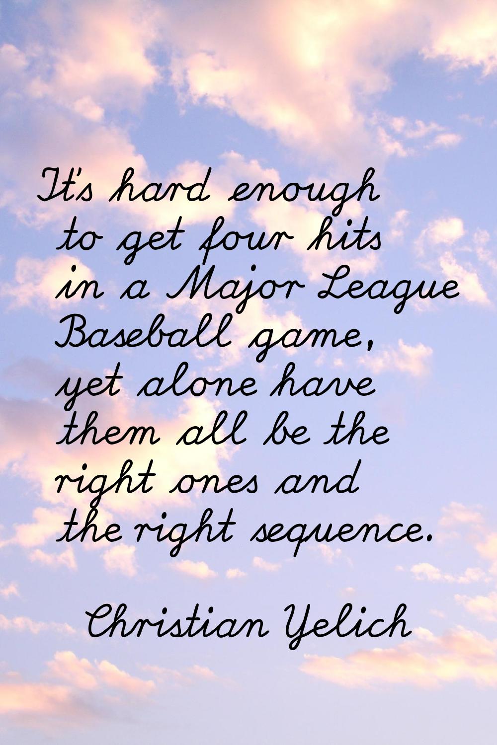 It's hard enough to get four hits in a Major League Baseball game, yet alone have them all be the r