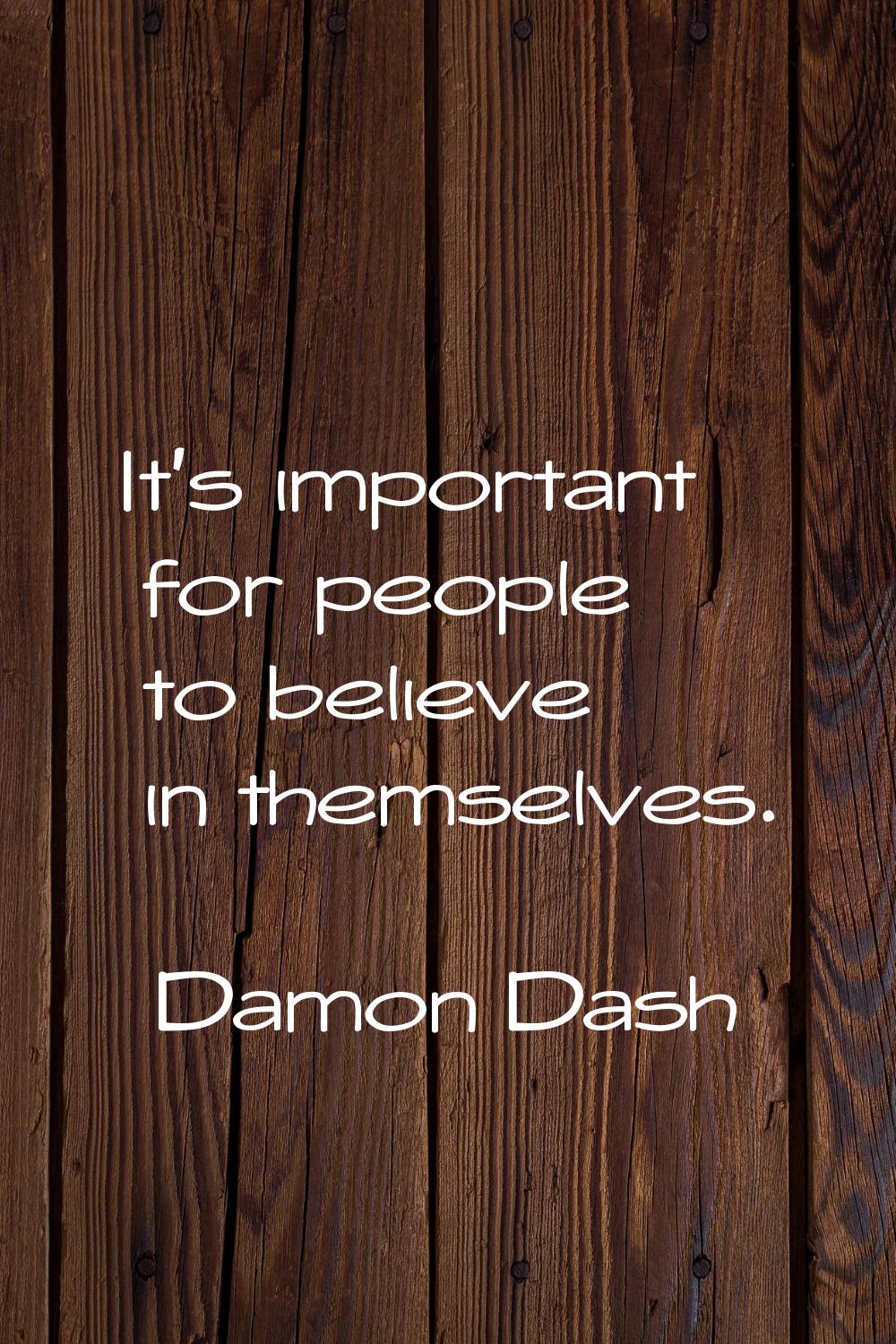 It's important for people to believe in themselves.