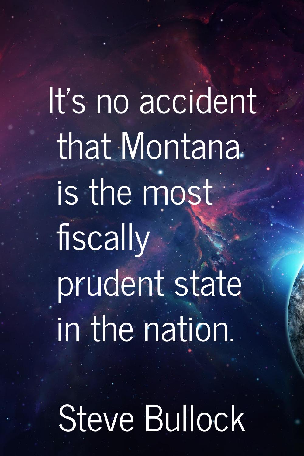 It's no accident that Montana is the most fiscally prudent state in the nation.