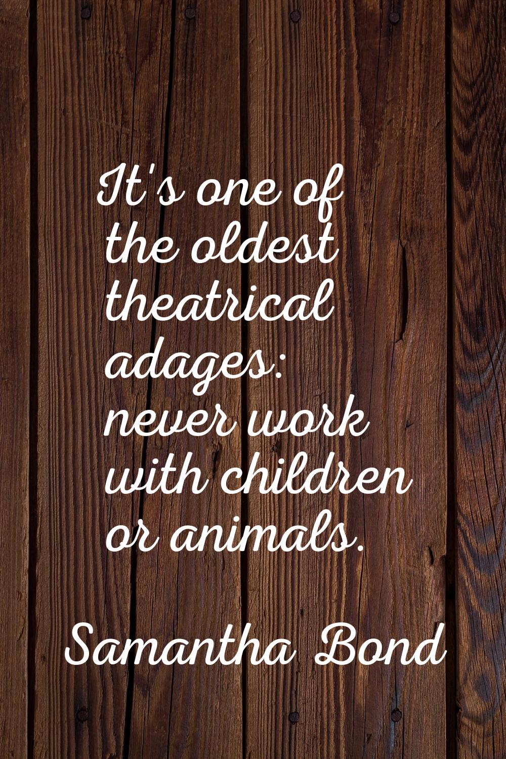 It's one of the oldest theatrical adages: never work with children or animals.
