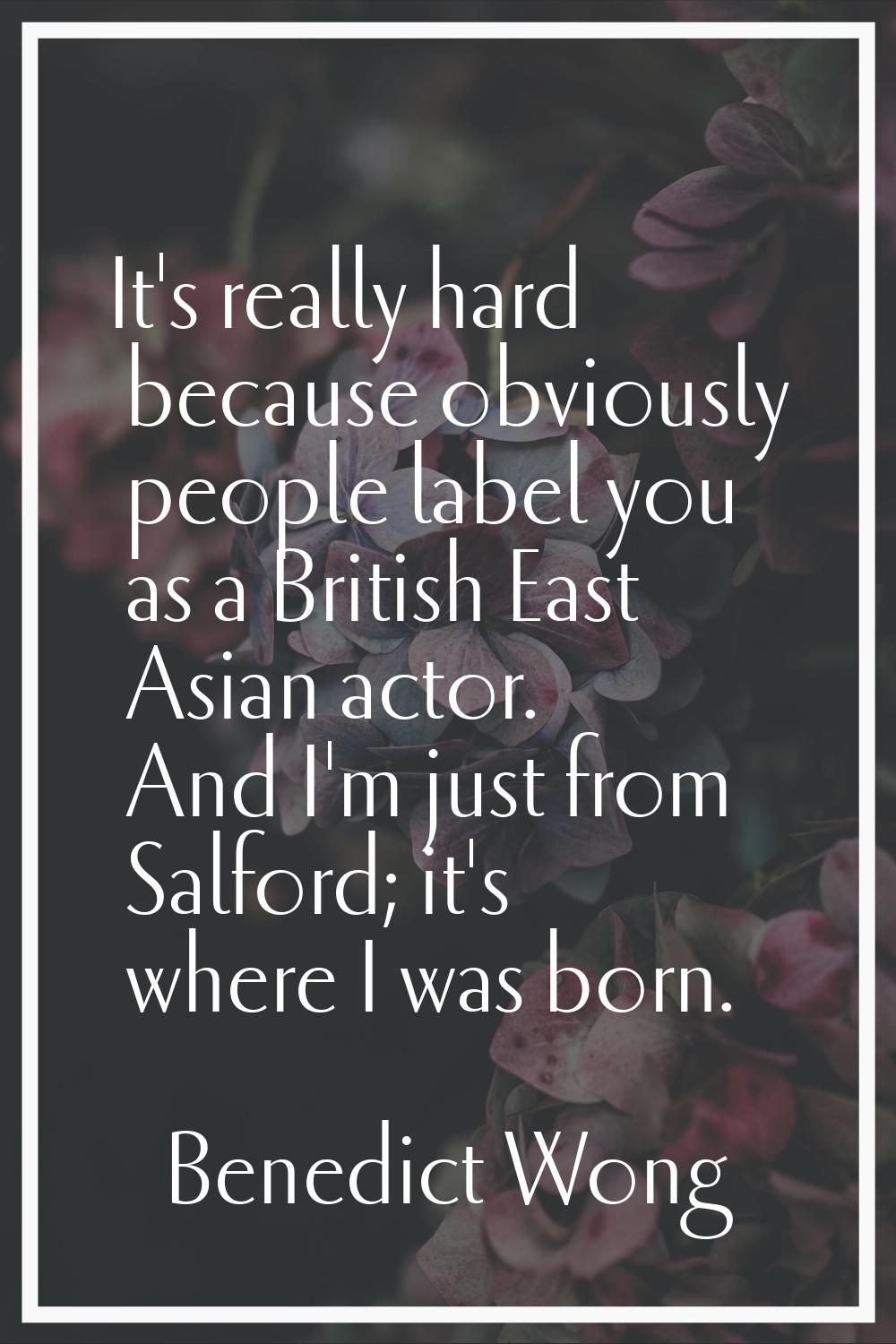 It's really hard because obviously people label you as a British East Asian actor. And I'm just fro