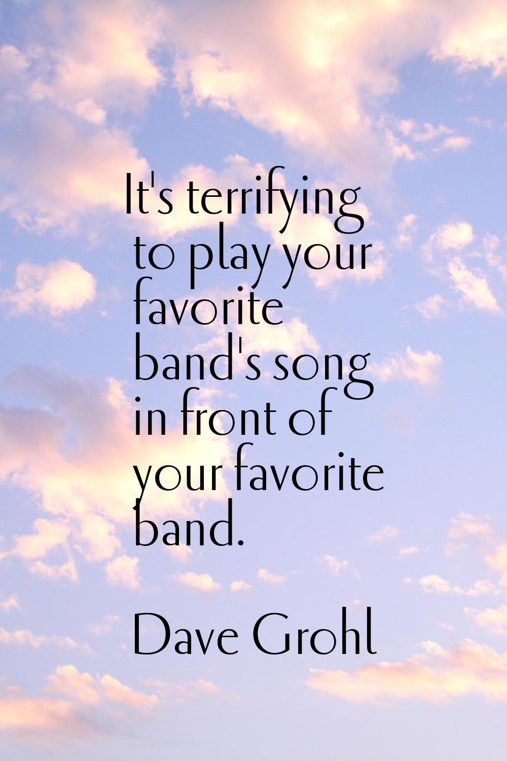 It's terrifying to play your favorite band's song in front of your favorite band.