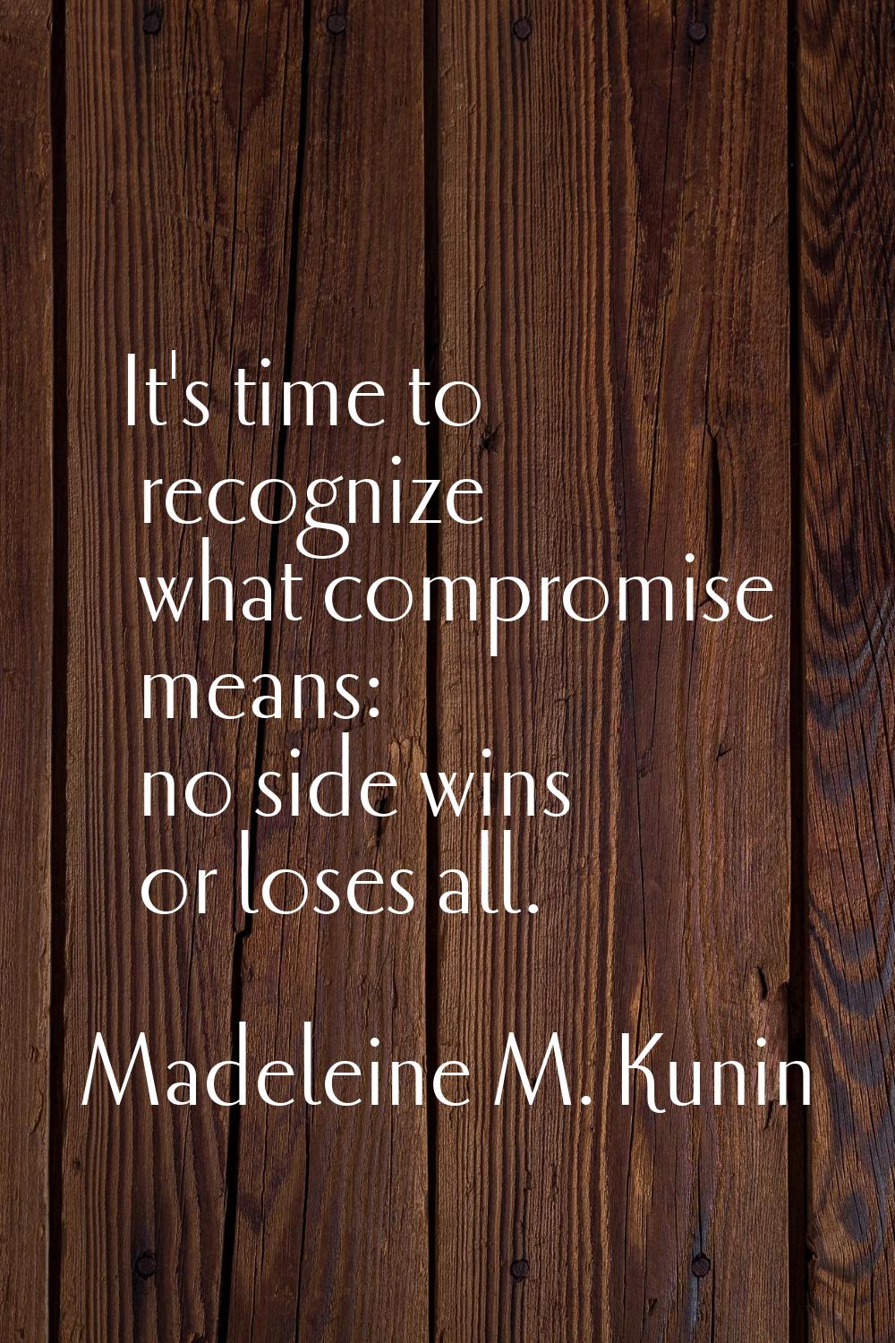 It's time to recognize what compromise means: no side wins or loses all.