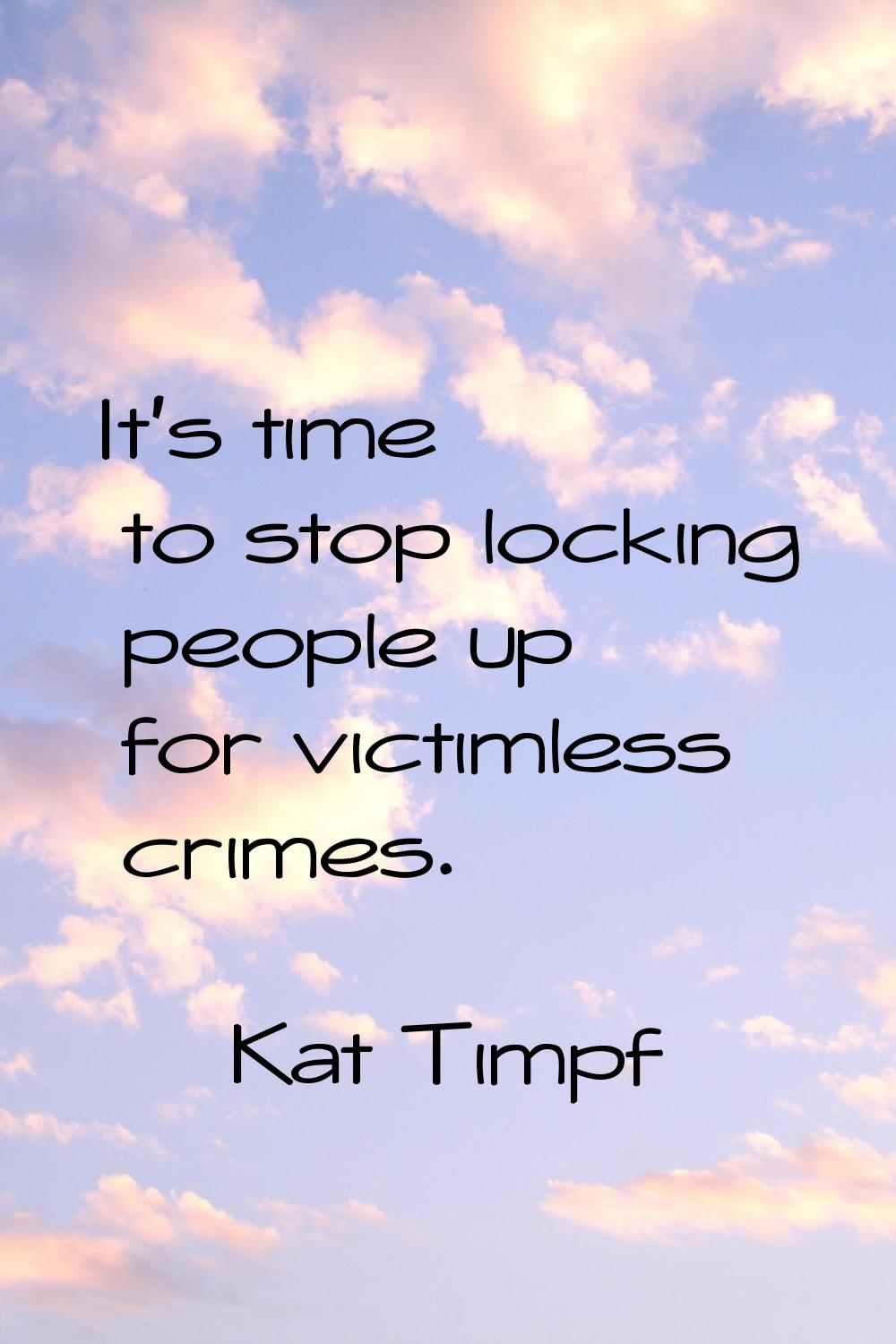 It's time to stop locking people up for victimless crimes.
