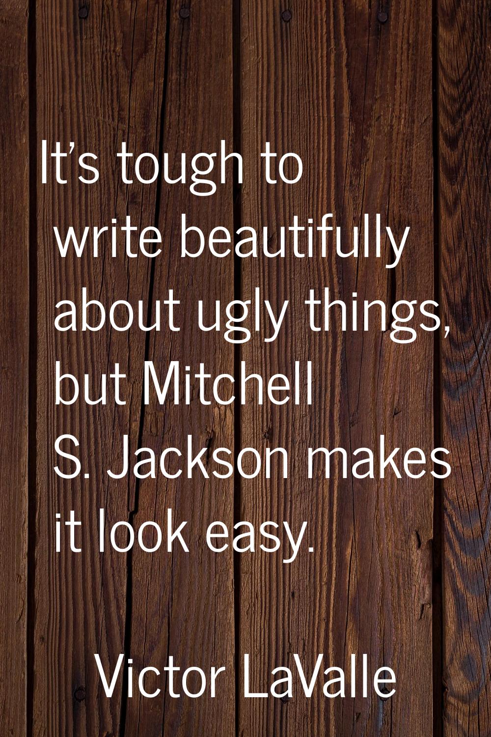 It's tough to write beautifully about ugly things, but Mitchell S. Jackson makes it look easy.