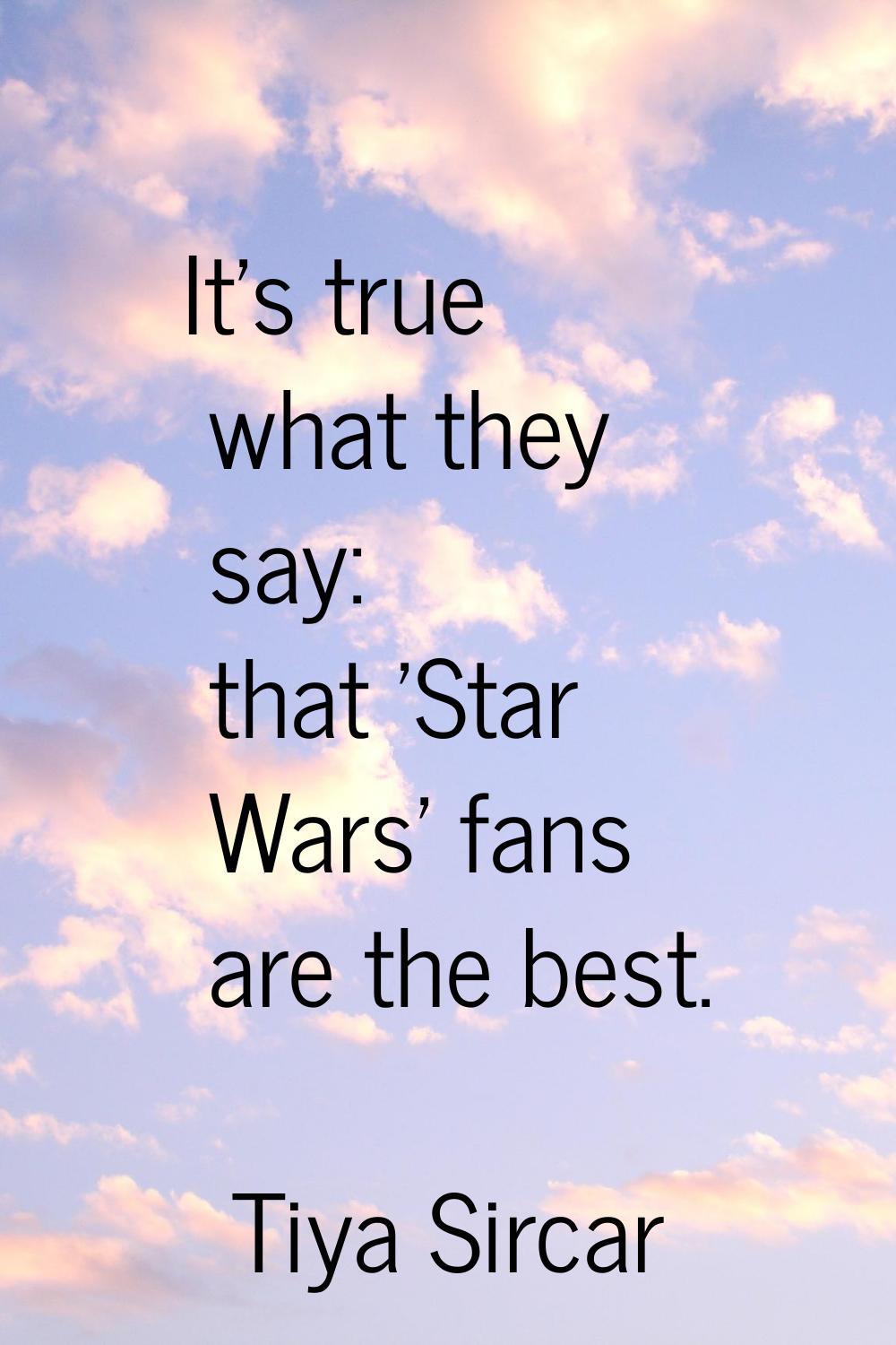 It's true what they say: that 'Star Wars' fans are the best.