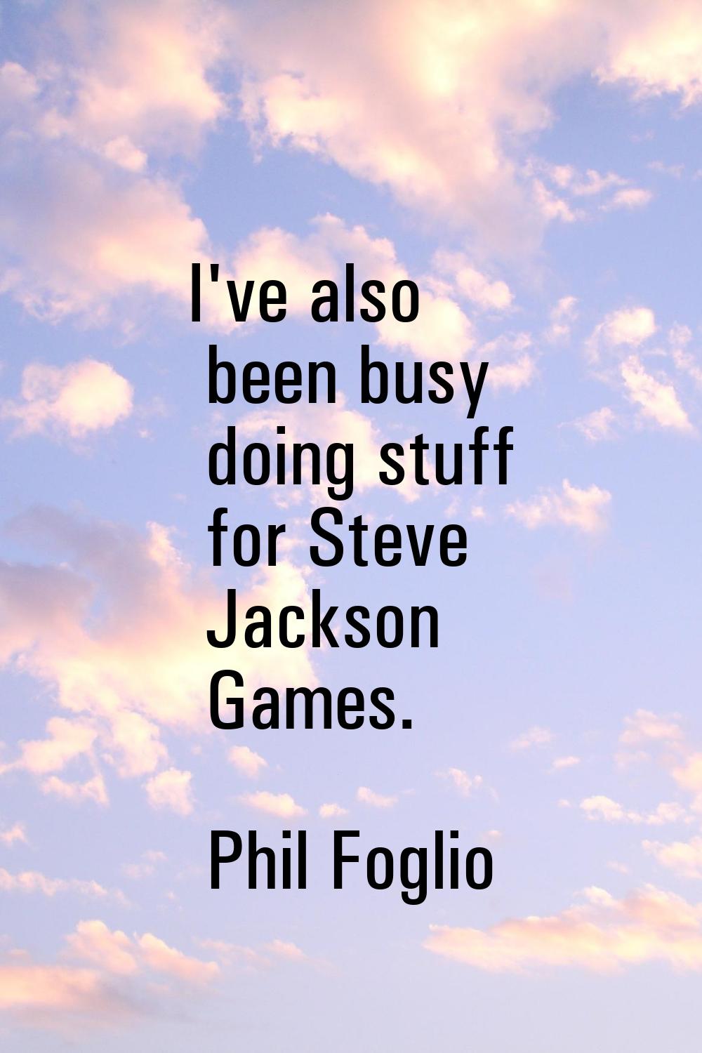 I've also been busy doing stuff for Steve Jackson Games.