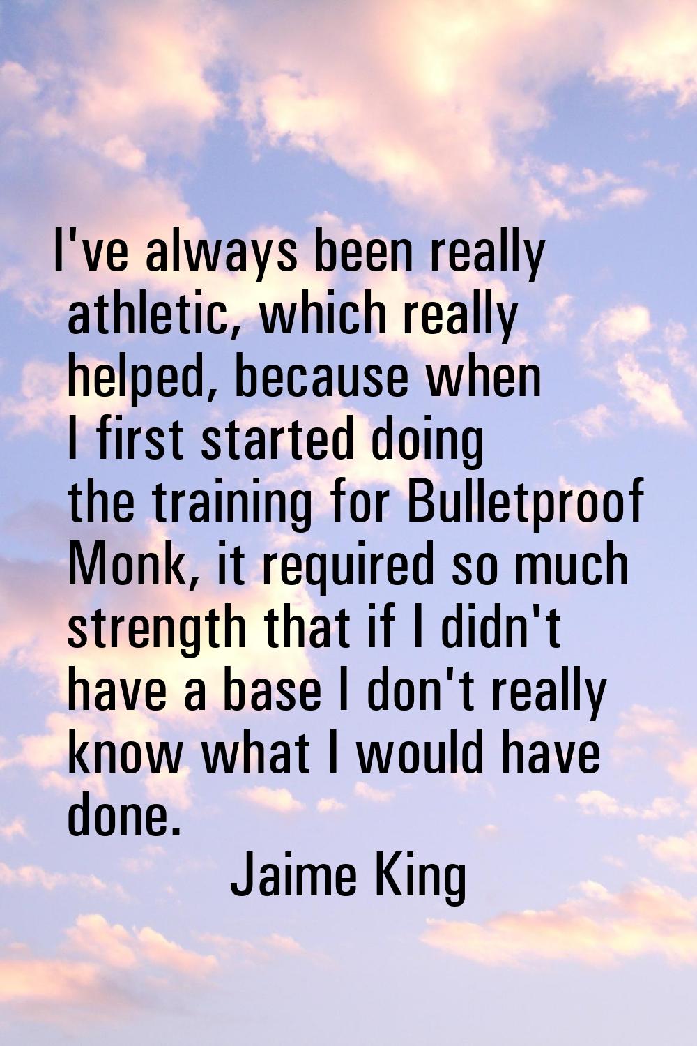 I've always been really athletic, which really helped, because when I first started doing the train