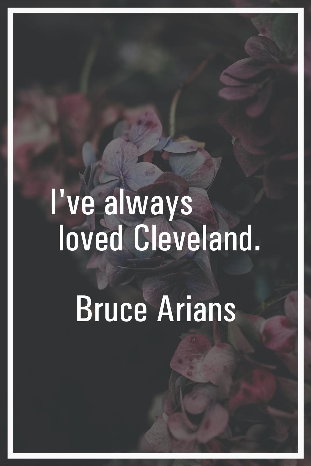 I've always loved Cleveland.