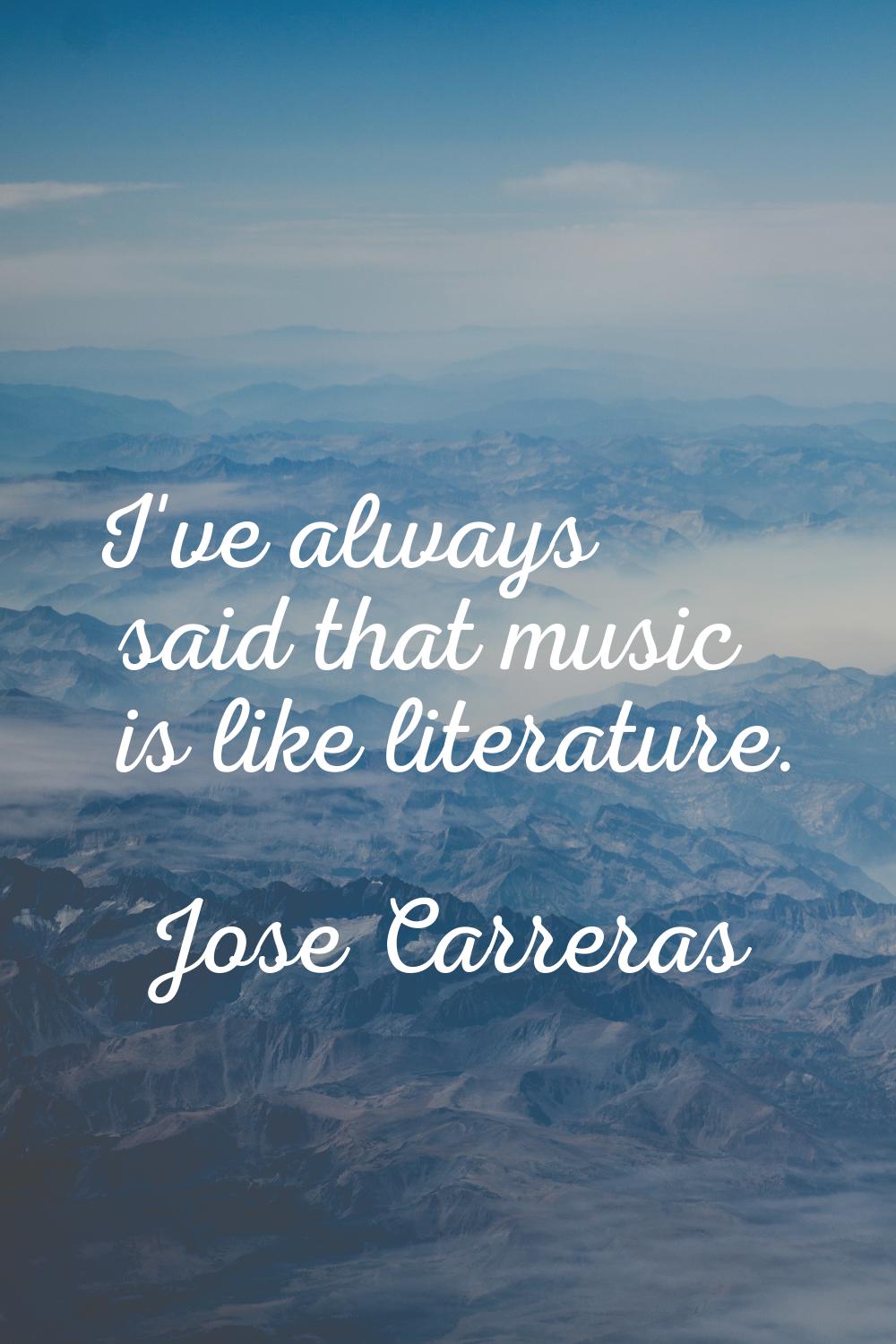 I've always said that music is like literature.